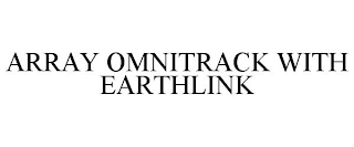 ARRAY OMNITRACK WITH EARTHLINK