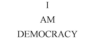 I AM DEMOCRACY