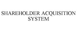 SHAREHOLDER ACQUISITION SYSTEM