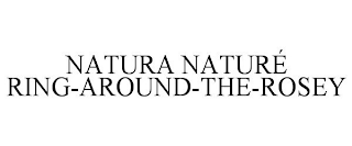 NATURA NATURÉ RING-AROUND-THE-ROSEY