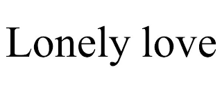 LONELY LOVE