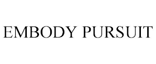 EMBODY PURSUIT