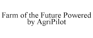 FARM OF THE FUTURE POWERED BY AGRIPILOT