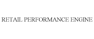 RETAIL PERFORMANCE ENGINE