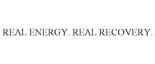 REAL ENERGY. REAL RECOVERY.