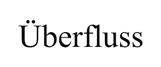 ÜBERFLUSS