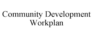 COMMUNITY DEVELOPMENT WORKPLAN