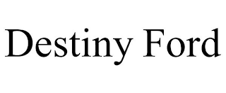 DESTINY FORD