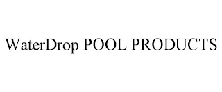 WATERDROP POOL PRODUCTS