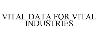 VITAL DATA FOR VITAL INDUSTRIES