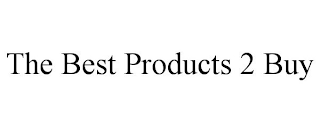 THE BEST PRODUCTS 2 BUY