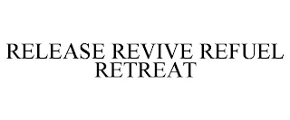 RELEASE REVIVE REFUEL RETREAT