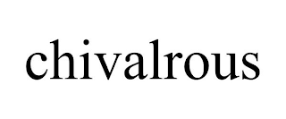 CHIVALROUS