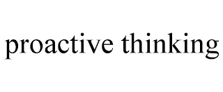 PROACTIVE THINKING