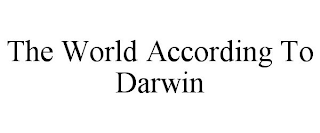 THE WORLD ACCORDING TO DARWIN