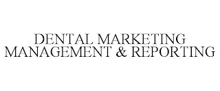 DENTAL MARKETING MANAGEMENT & REPORTING