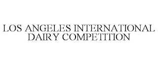 LOS ANGELES INTERNATIONAL DAIRY COMPETITION