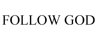 FOLLOW GOD