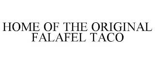 HOME OF THE ORIGINAL FALAFEL TACO