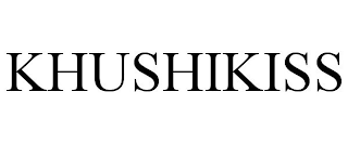 KHUSHIKISS