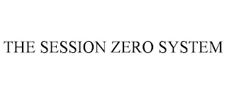 THE SESSION ZERO SYSTEM