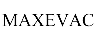 MAXEVAC