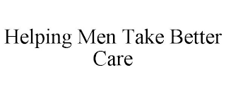 HELPING MEN TAKE BETTER CARE