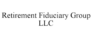 RETIREMENT FIDUCIARY GROUP LLC