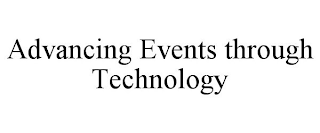 ADVANCING EVENTS THROUGH TECHNOLOGY