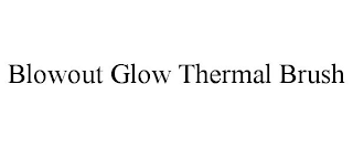 BLOWOUT GLOW THERMAL BRUSH