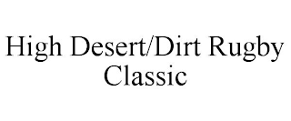 HIGH DESERT/DIRT RUGBY CLASSIC