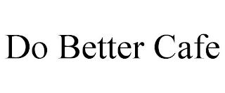 DO BETTER CAFE