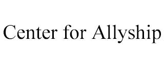 CENTER FOR ALLYSHIP