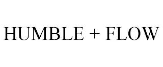 HUMBLE + FLOW