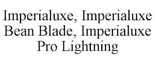 IMPERIALUXE, IMPERIALUXE BEAN BLADE, IMPERIALUXE PRO LIGHTNING