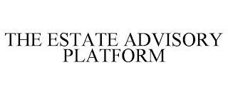 THE ESTATE ADVISORY PLATFORM