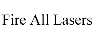 FIRE ALL LASERS