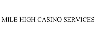 MILE HIGH CASINO SERVICES