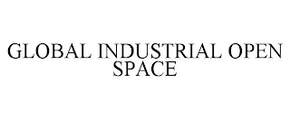 GLOBAL INDUSTRIAL OPEN SPACE