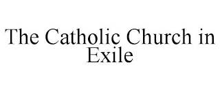 THE CATHOLIC CHURCH IN EXILE