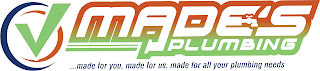 MADE'S PLUMBING...MADE FOR YOU, MADE FOR US, MADE FOR ALL YOUR PLUMBING NEEDS