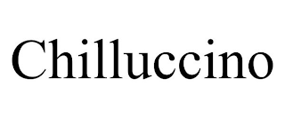 CHILLUCCINO