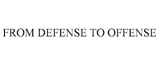 FROM DEFENSE TO OFFENSE