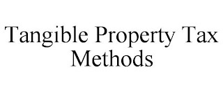 TANGIBLE PROPERTY TAX METHODS