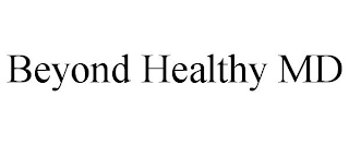 BEYOND HEALTHY MD