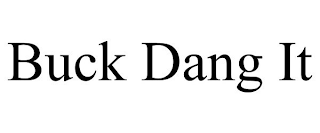 BUCK DANG IT