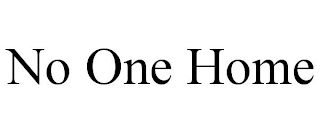 NO ONE HOME