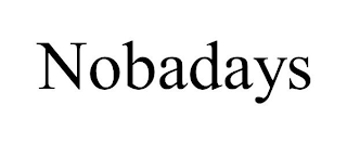 NOBADAYS