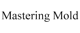 MASTERING MOLD