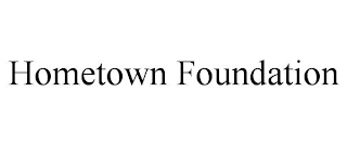 HOMETOWN FOUNDATION